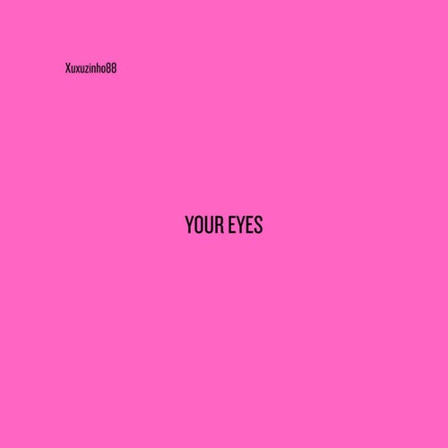 Your Eyes