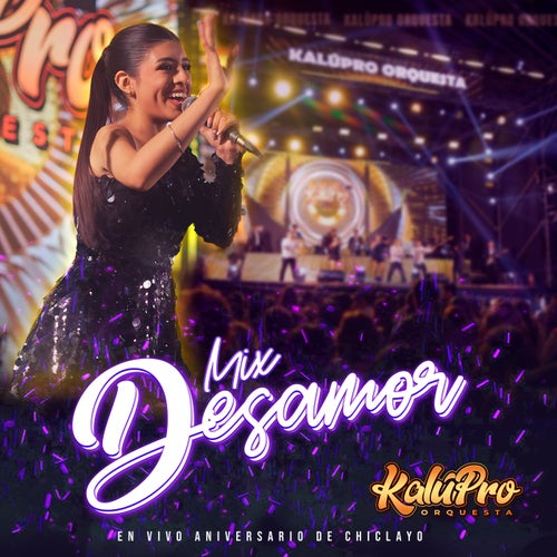 Mix Desamor: Desamor / Amor de mis Amores (En Vivo Aniversario Chiclayo)