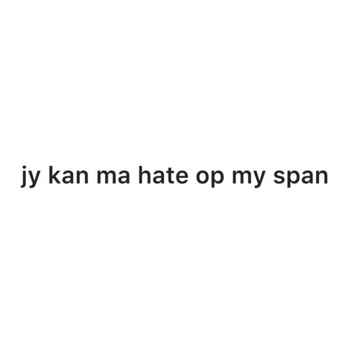 jy kan ma hate op my span