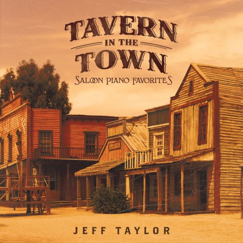 Tavern In The Town: Saloon Piano Favorites by Jeff Taylor on Beatsource