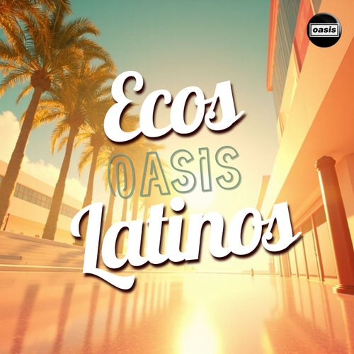 Ecos Latinos - Oasis (Remix)