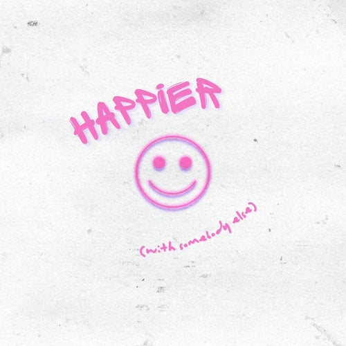 Happier (with somebody else)