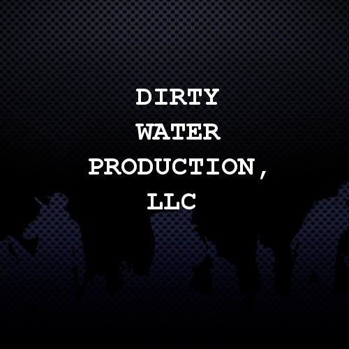 Dirty Water Production, LLC Profile