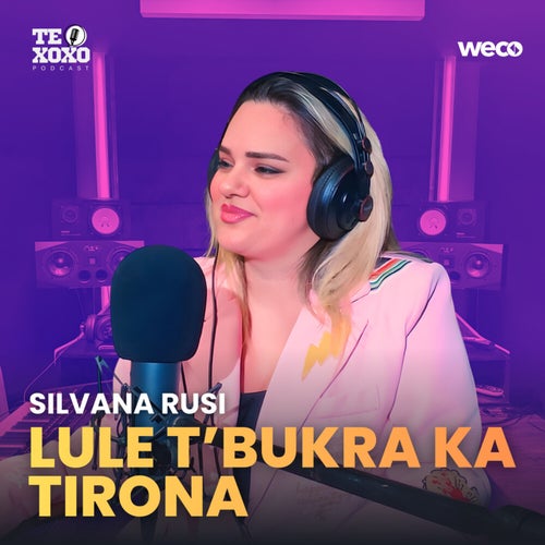 Lule t'bukra ka Tirona (TE XOXO Podcast)