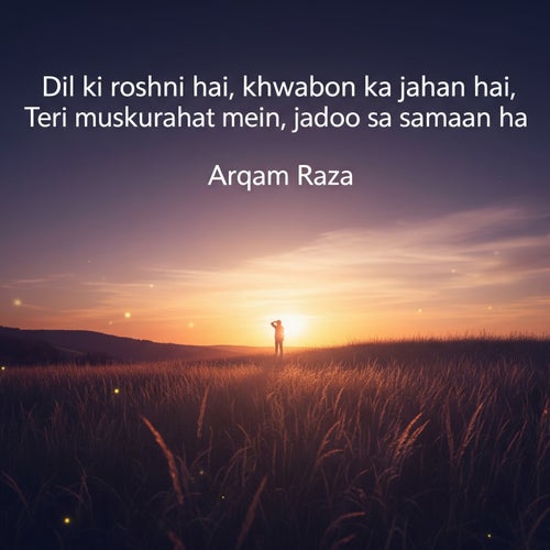 Dil ki roshni hai, khwabon ka jahan hai, Teri muskurahat mein, jadoo sa samaan ha