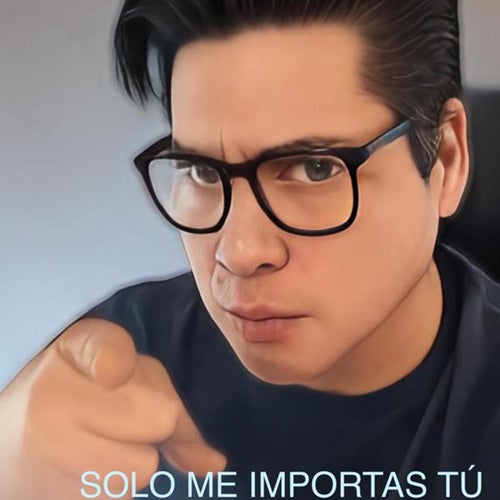 Solo Me Importas Tú