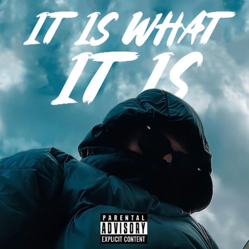 IT IS WHAT IT IS