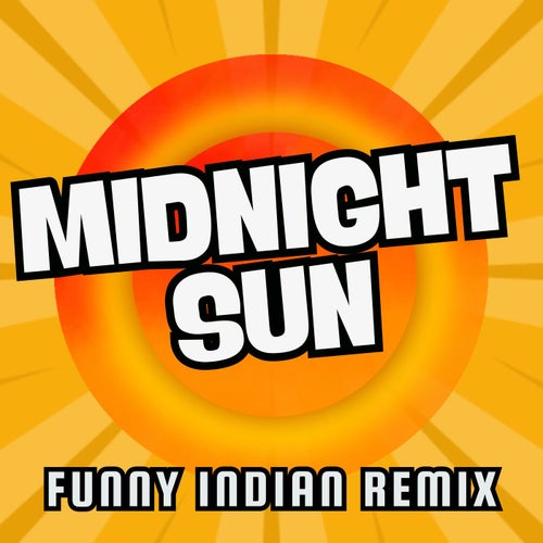 Midnight Sun (Funny Indian Remix)