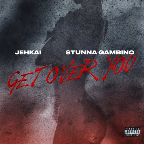 Get Over You (feat. Stunna Gambino)