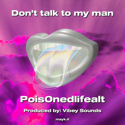 Don’t talk to my man