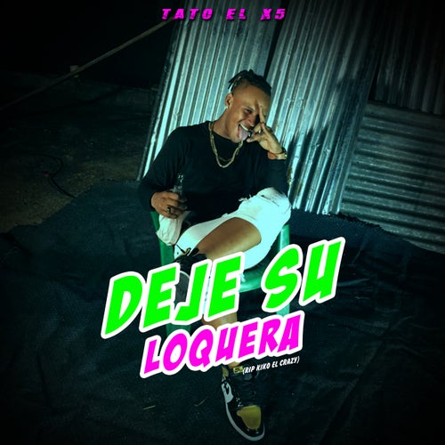 Deje Su Loquera (Rip Kiko el Crazy)