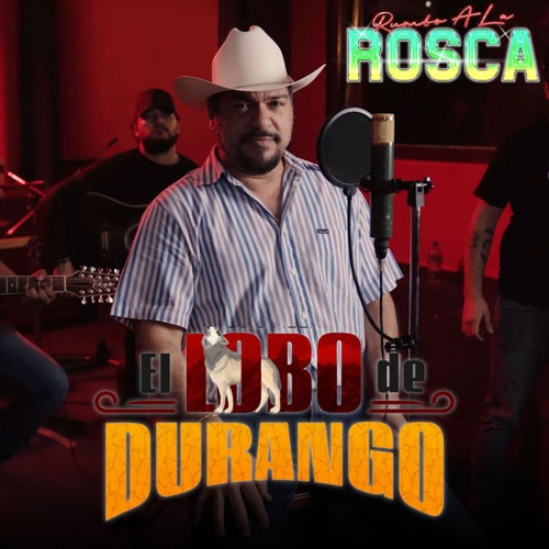 El Lobo De Durango Rumbo A La Rosca (En Vivo)