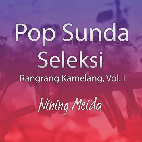 Pop Sunda Seleksi Rangrang Kamelang, Vol. I