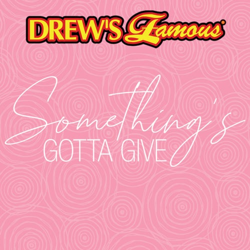 Drew's Famous Something's Gotta Give