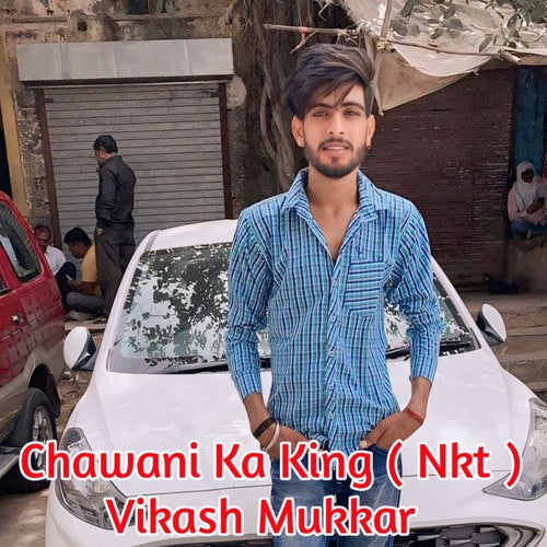 Chawani Ka King ( Nkt )