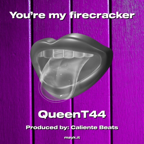 You’re my firecracker