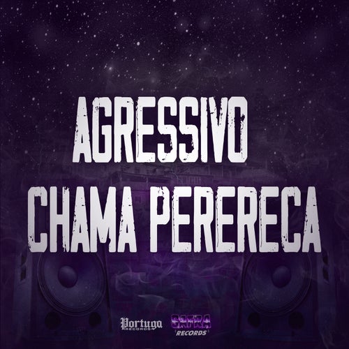 Agressivo Chama Perereca