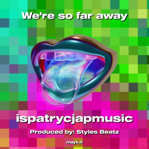We're so far away