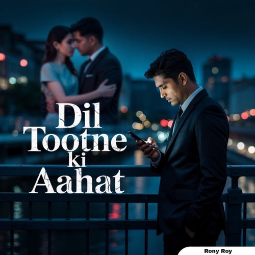 Dil Tootne Ki Aahat