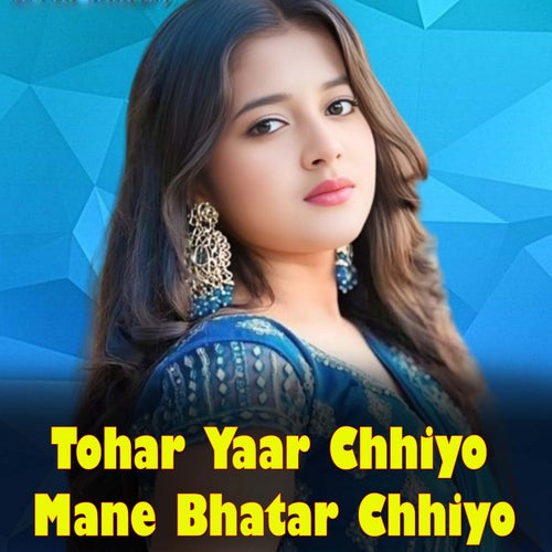 Tohar Yaar Chhiyo Mane Bhatar Chhiyo