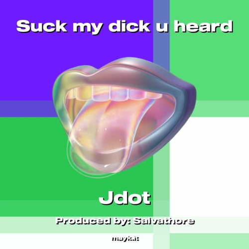 s*** my d*** u heard