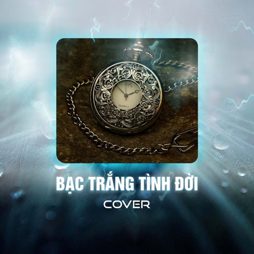 Bạc Trắng Tình Đời (Cover)