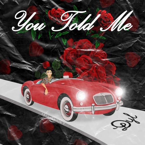 you told me