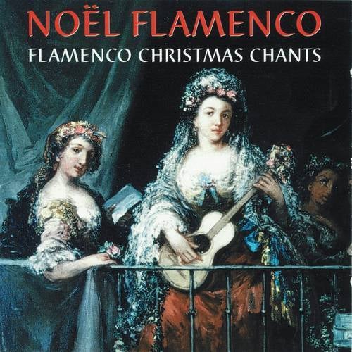 Noël Flamenco / Flamenco Christmas Chants