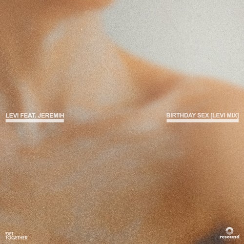 Birthday Sex (feat. Jeremih) (Levi Extended Mix)