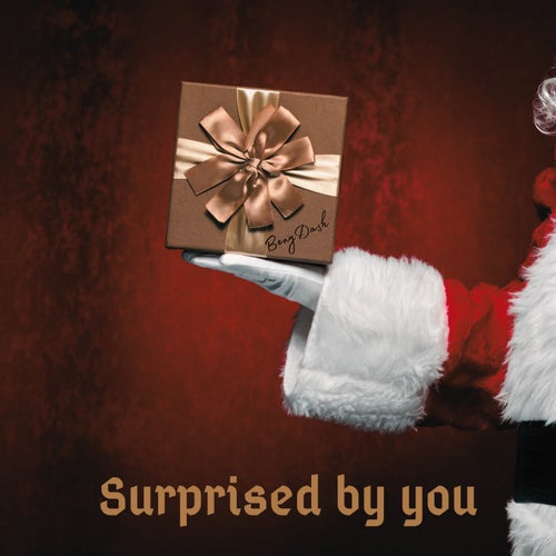 Surprised by you
