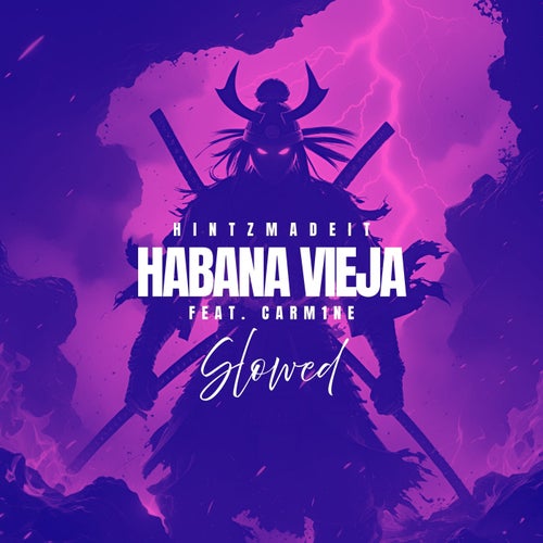 Habana Vieja - Slowed (feat. CARM1NE)
