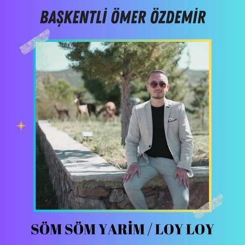 Söm Söm Yarim & Loy Loy