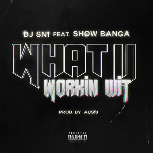 What U Workin' Wit (feat. Show Banga)
