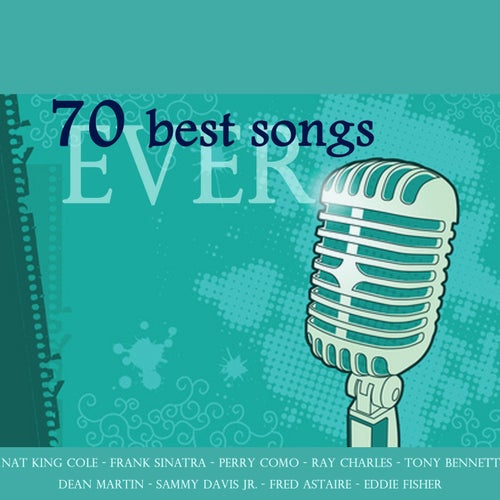 70 Best Songs Ever (Pop, Rock 'n' Roll, Twist, Love Songs, Jazz, Ballads, from the Best Voices of All Time)