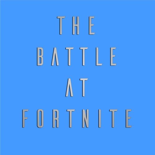 The Battle at Fortnite