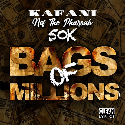 Bags of Millions (feat. Nef The Pharaoh & 50K)