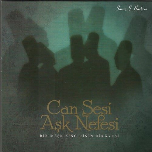 Can Sesi Aşk Nefesi / Bir Meşk Zincirinin Hikâyesi