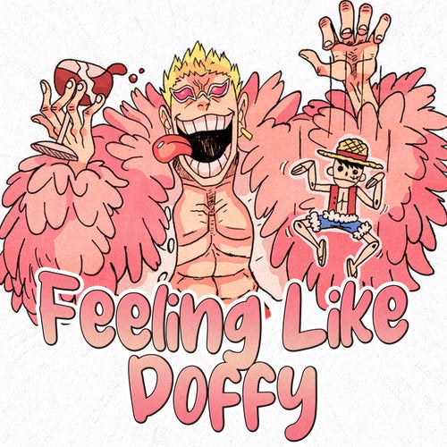 Feeling Like Doffy (Doflamingo)