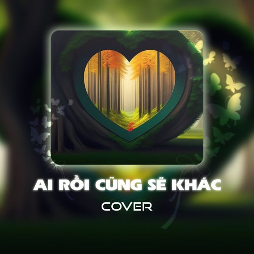 Ai Rồi Cũng Sẽ Khác (Cover)