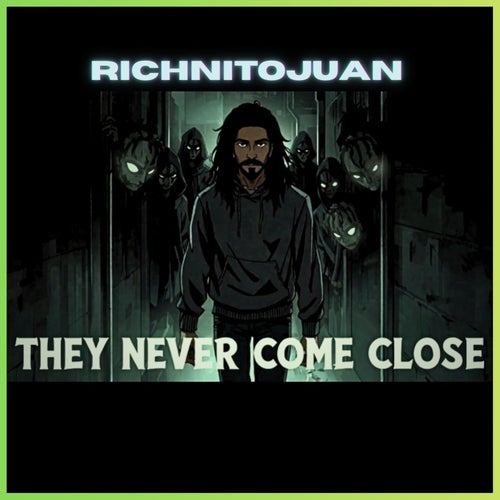 THEY NEVER COME CLOSE