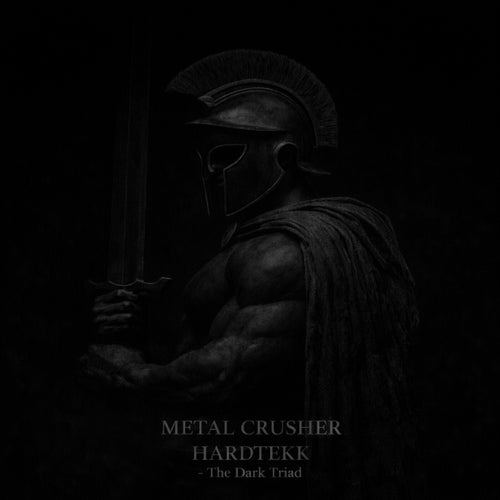 METAL CRUSHER HARDTEKK - The Dark Triad