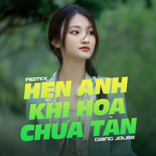 Hẹn Anh Khi Hoa Chưa Tàn (Remix)