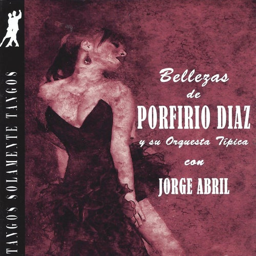 Bellezas de Porfirio Diaz y Su Orquesta Tipica Con Jorge Abril