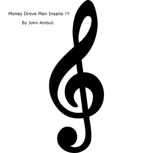 Money Drove Men Insane !!!