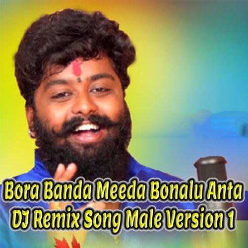 Bora Banda Meeda Bonalu Anta (DJ Remix Song Male Version 1)