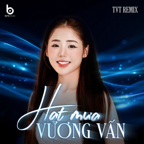 Hạt Mưa Vương Vấn (TVT Remix - Beta Remix)