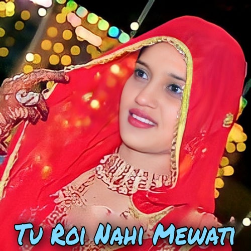 Tu Roi Nahi Mewati