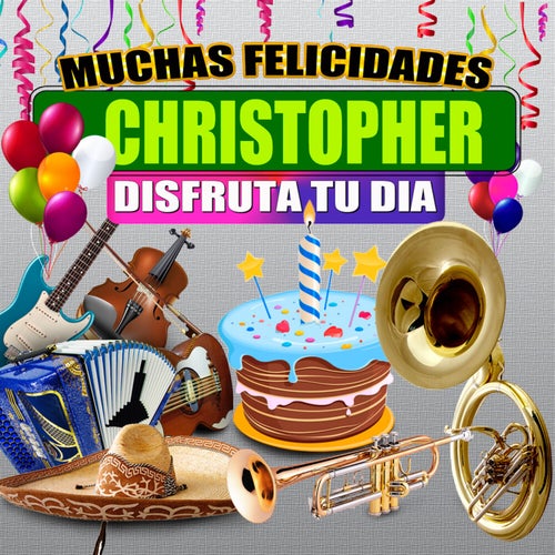 Muchas Felicidades Christopher