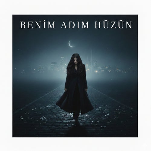 BENİM ADIM HÜZÜN