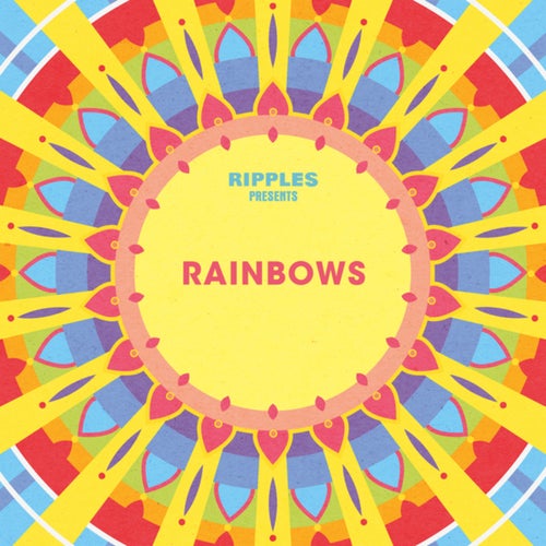 Ripples Presents: Rainbows